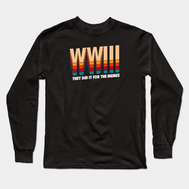 WORLD WAR 3 / They did it for the memes Long Sleeve T-Shirt by A Comic Wizard